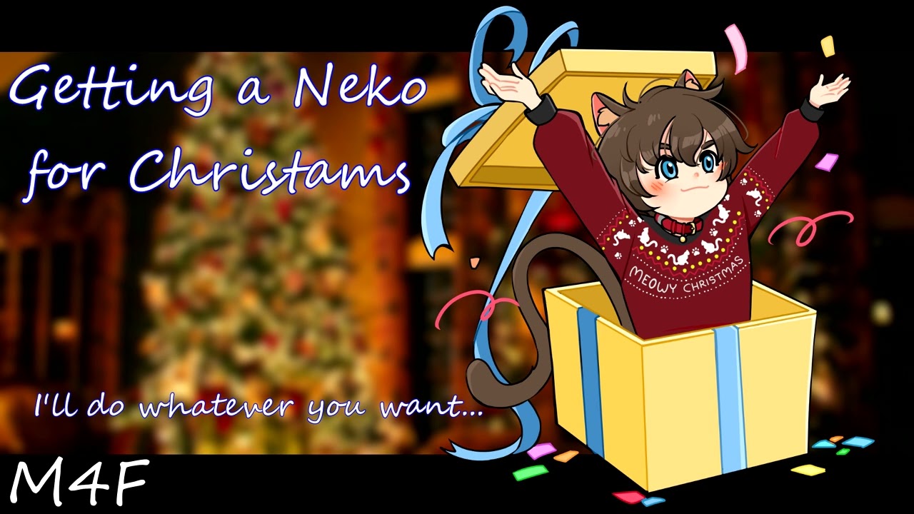 Getting a Neko for Christmas [M4F][Obedient][Nervous][Petting][Purring][Kiss]