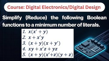 Simplify (Reduce) the following Boolean functions to a minimum number of literals.