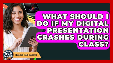 What Should I Do If My Digital Presentation Crashes During Class? - Teacher Tech Toolbox