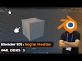 Blender 101 - Seçim Modları 3 | 0'dan 100'e Blender 3D #48