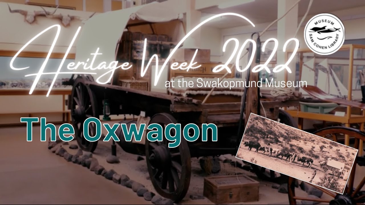 Heritage Week 2022 - The Oxwagon, Swakopmund Museum