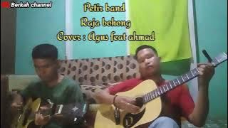 Petir band - Raja bohong - Cover : Agus Trhieyhanda ft. Ahmad yani