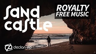 Declan DP - Sandcastle (Royalty Free Music)