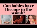 Can Babies Have Hiccups In The Womb 