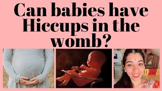 Can babies have Hiccups in the womb?