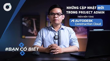 OneCAD I Bạn có biết I Những cập nhật mới trong Project Admin trên nền tảng ACC