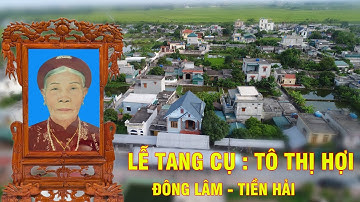 Lễ tang cụ : Tô Thị Hợi / Đông Lâm - Tiền Hải - Thái Binh