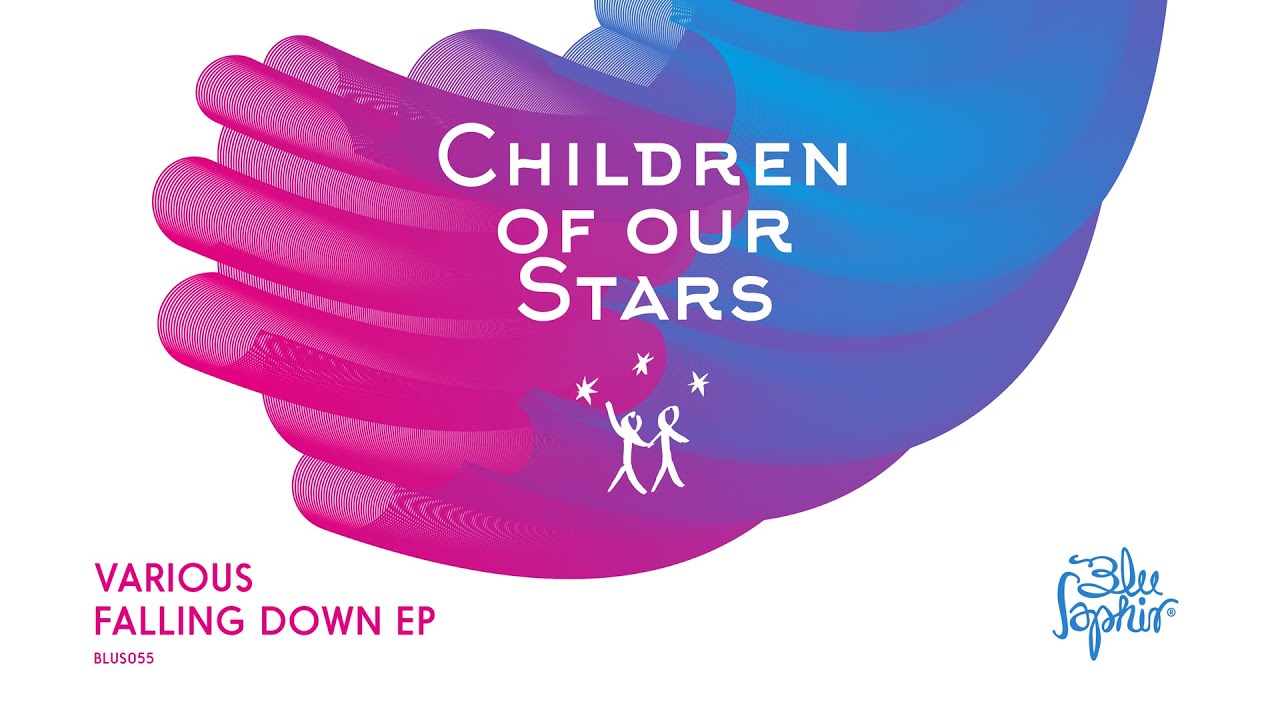 [PREMIERE] Children of Our Stars - Falling Down - Falling Down EP (Blu Saphir 055)
