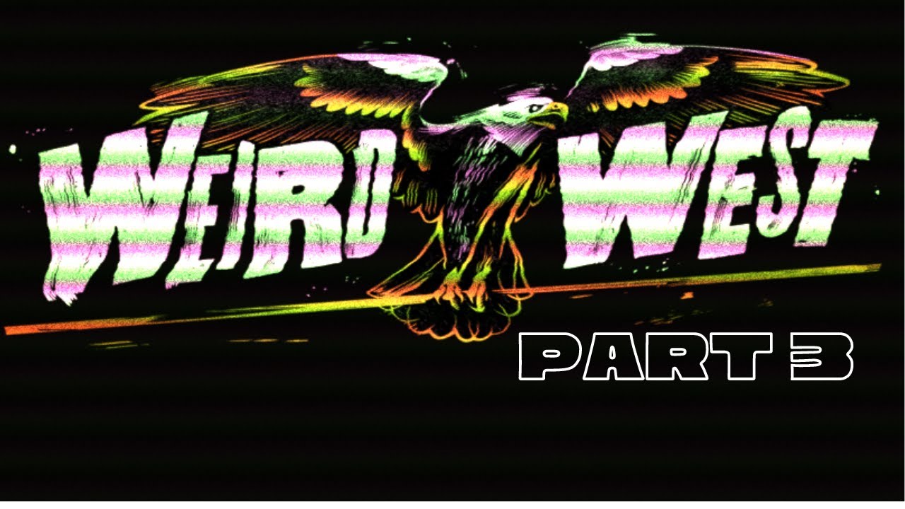 Weird West Playthrough - Completing Some Bounties