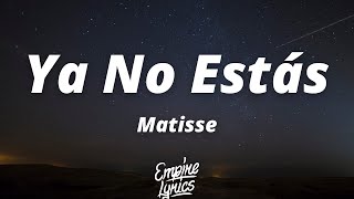 Matisse - Ya No Estás (Letra/Lyrics)