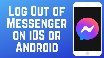 How to Log Out of Messenger on Android and iOS