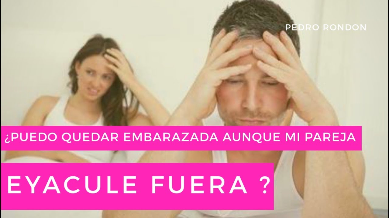 Quiero Quedar Embarazada Pero Mi Novio Acaba Afuera