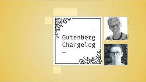 Gutenberg Changelog #72 Gutenberg 13.9, 14.0, WordPress 6.02, Themes and Design Tools