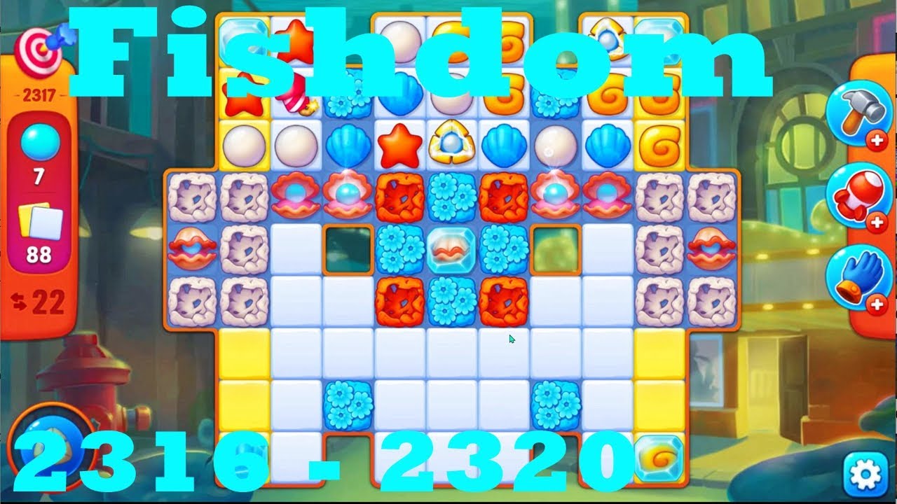 Fishdom Level 2316 - 2320 HD Walkthrough | 3 - match game | gameplay ...