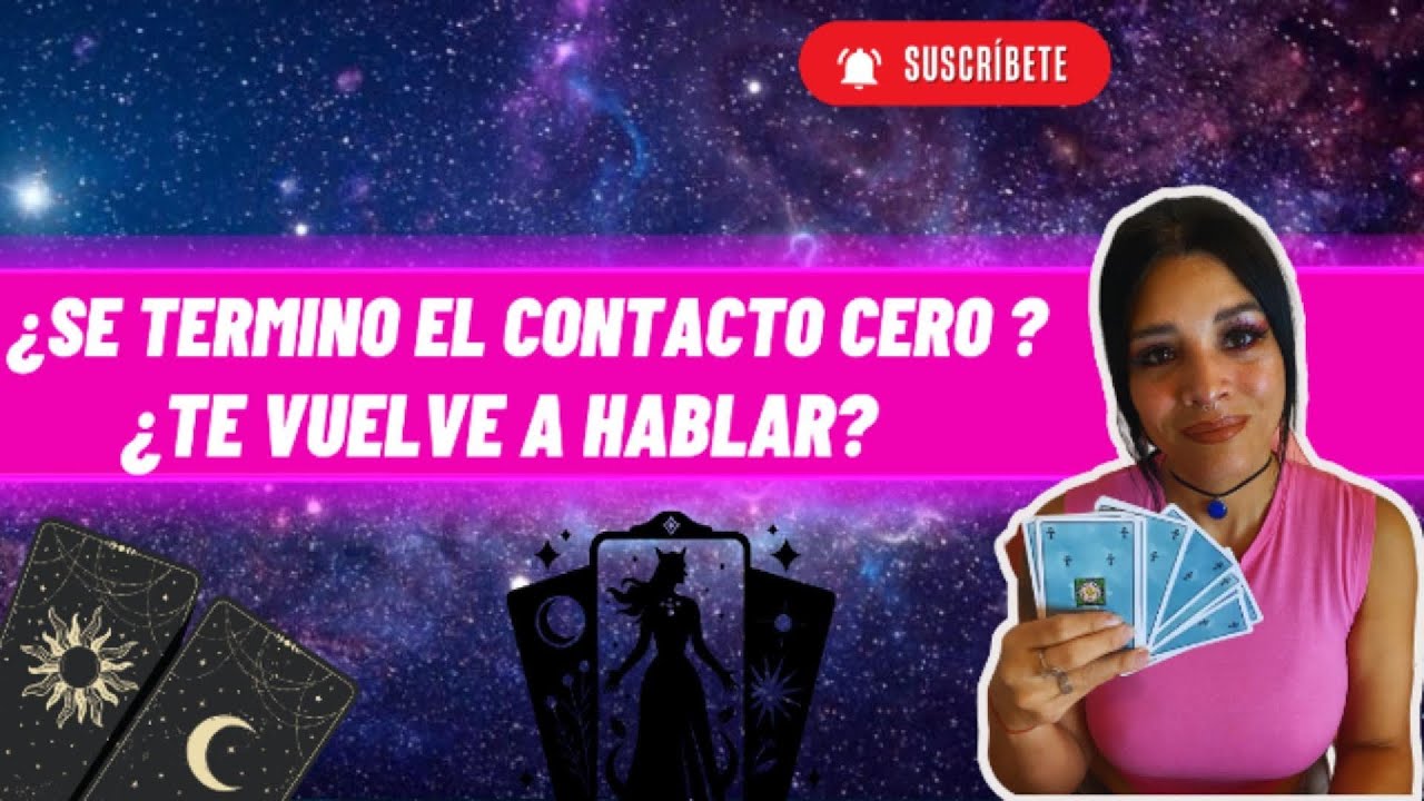 Se termina el contacto cero? Te vuelve a hablar?. Tarot Interactivo ...