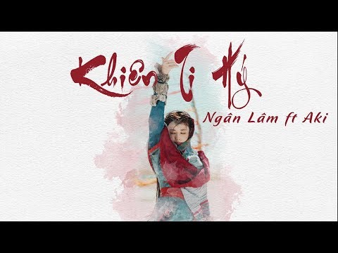 [ VIETSUB - LYRICS] KHIÊN TI HÍ || NGÂN LÂM & AKI || NHẠC TRUNG QUỐC BUỒN