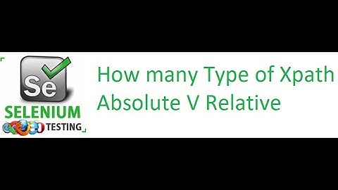 Selenium Class 15: Types of Xpath | Absolute Vs Relative Xpath