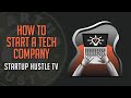 How to Start a Tech Company