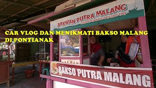 CAR VLOG PONTIANAK SAMBIL CARI BAKSO MALANG | @travelsantai