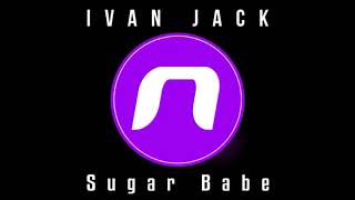 Ivan Jack - Sugar Babe [ Orig. Mix - Mr 33 Extended 2019 Sept. ]