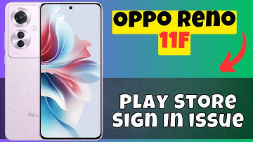 Oppo Reno 11F Play store Sign in Not working Problem || Play Store Sign In issue