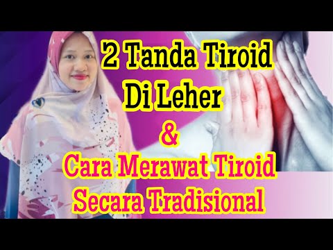 2 Tanda Tiroid Di Leher & Cara Merawat Tiroid Secara Tradisional
