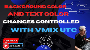 Color Change Control of Background and Text with vMix UTC |  One Man