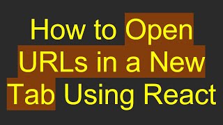 How to Open URLs in a New Tab Using React