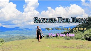 SAYANG PAR BETA, Cipta Vina Lisu & Andi dipal