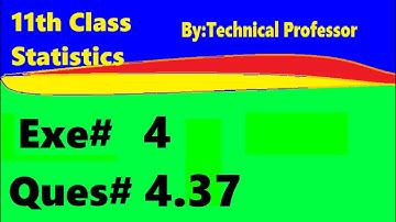 11th class Statistics, Ch 4, Exercise 4 , Question 4.37, 1st year Class Statistics lecture in urdu