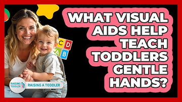 What Visual Aids Help Teach Toddlers Gentle Hands?