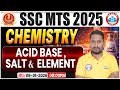 SSC MTS 2025 | SSC MTS Chemistry Classes | MTS Chemistry Acid Base, Salt &amp; Element | Chemistry Class