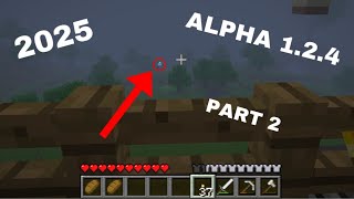 Playing Minecraft Alpha 1.2.4 in 2025 (Gone Wrong) (Herobrine Sighting) (Herobrine spotted) (Part 2)