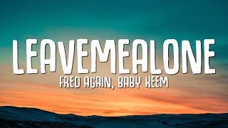 Fred again, Baby Keem - Leave Me Alone (Lyrics) Resimi