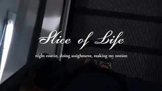 Slice of Life — Night routine, doing assighment, making my notion