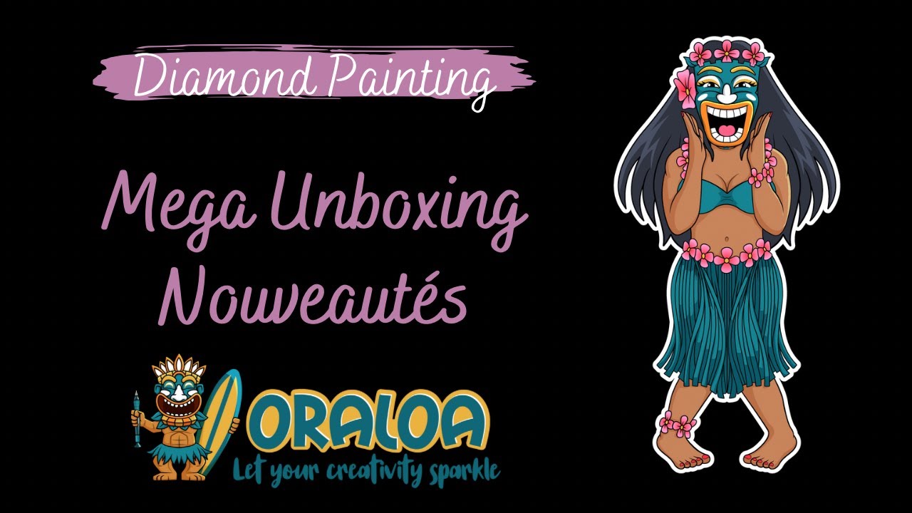 Diamond Painting ~ Mega Unboxing nouveautés Oraloa