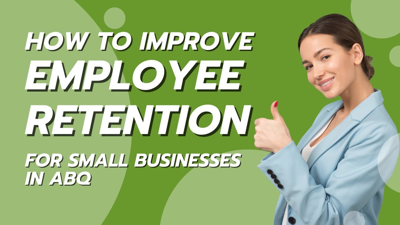 How to Improve Employee Retention for Small Businesses in ABQ - YouTube