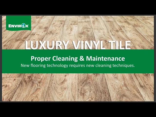 How to Take Care of and Clean Your New Luxury Vinyl Flooring: Tips and  Recommendations