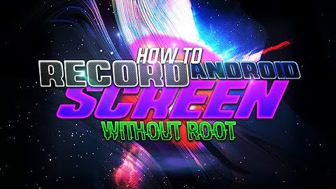 ✔Android: How to Record Android Screen without Root 2017