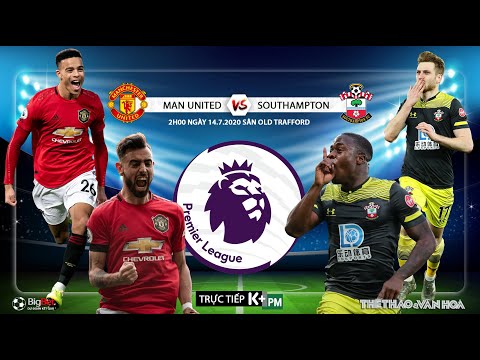 Video NHẬN ĐỊNH BÓNG ĐÁ MU - Southampton (2h00 ngày 14/7). - youtube