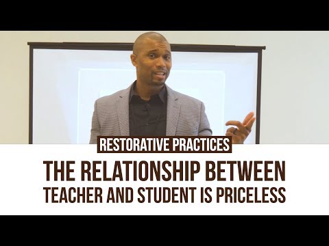 Restorative Practices: The Relationship Between Teacher and Student Is Priceless