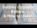 Sudoku Primer 165 - The Powerful Sudoku Opposite Pattern & How To Use It