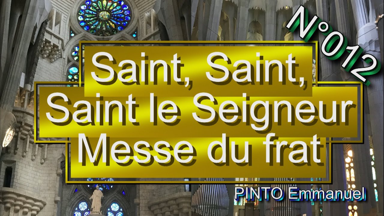 Messe du frat - Sanctus - Saint, Saint, Saint le Seigneur - Jo