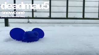 deadmau5  Snowcone (When the Summer Dies edit)