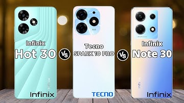 Infinix Hot 30 vs Tecno SPARK 10 Pro vs Infinix Note 30