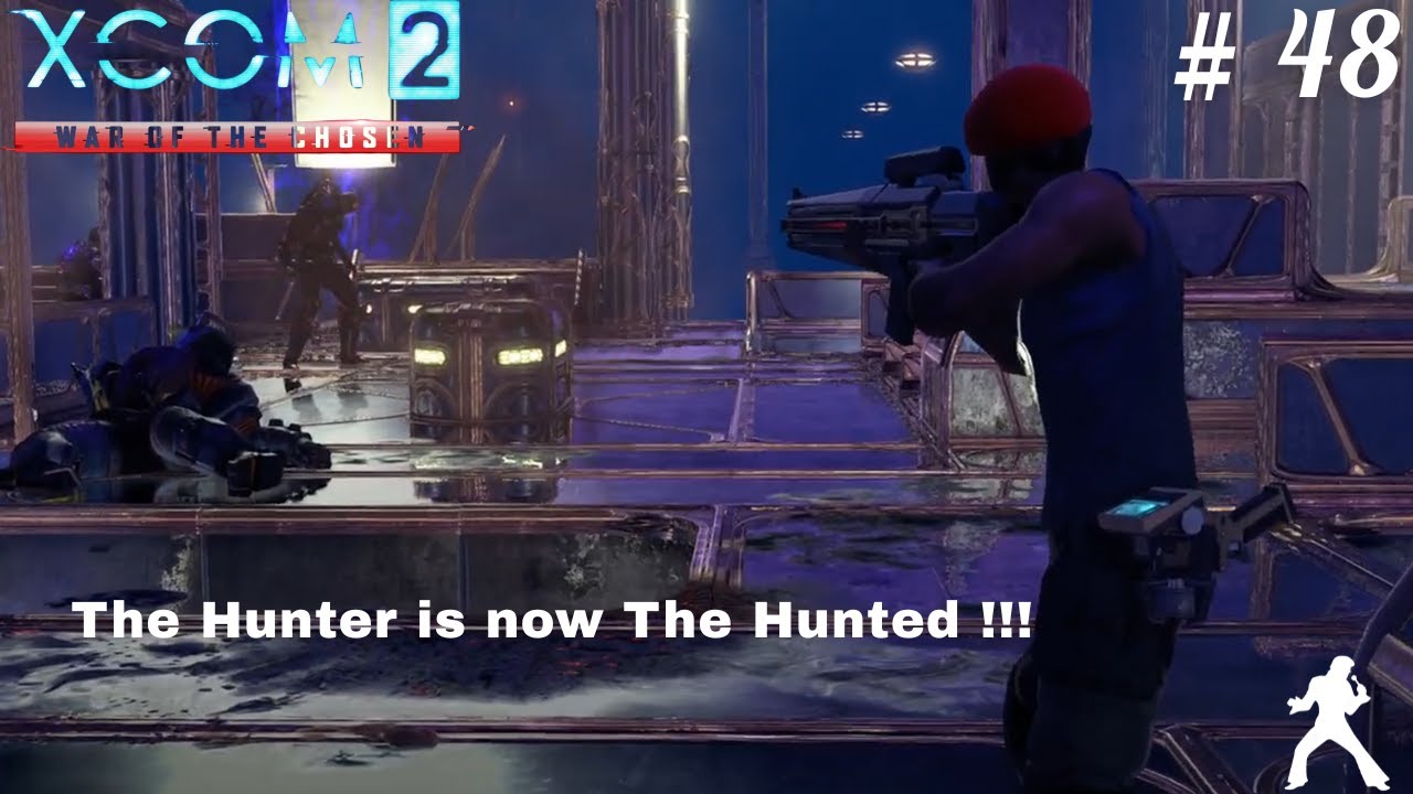XCOM2 War Of The Chosen - 48 - The Hunter is now The Hunted !!!