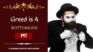 Greed is a bottomless pit | A learning quote by Erich Fromm | Beautiful Quotes |