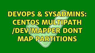 Devops Sysadmins Centos Multipath Devmapper Dont Map Partitions
