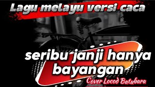 Lagu melayu |Seribu Janji Hanya Bayangan Ahmad Jais_Cover Locod batubara