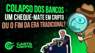 COLAPSO DOS BANCOS: UM CHEQUE-MATE EM CRIPTO OU O FIM DA ERA TRADICIONAL?